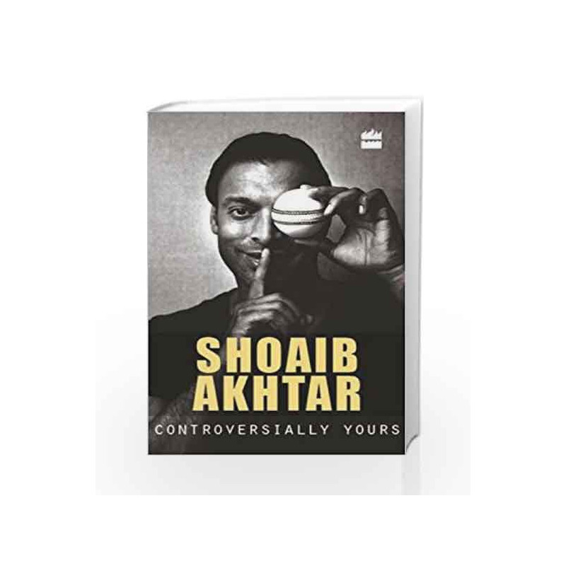 book controversially yours by shoaib akhtar