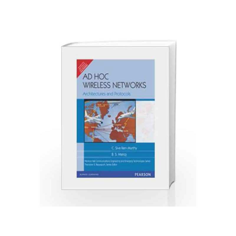 Ad Hoc Wireless Networks: Architectures and Protocols, 1e by MURTHY Book-9788131706886