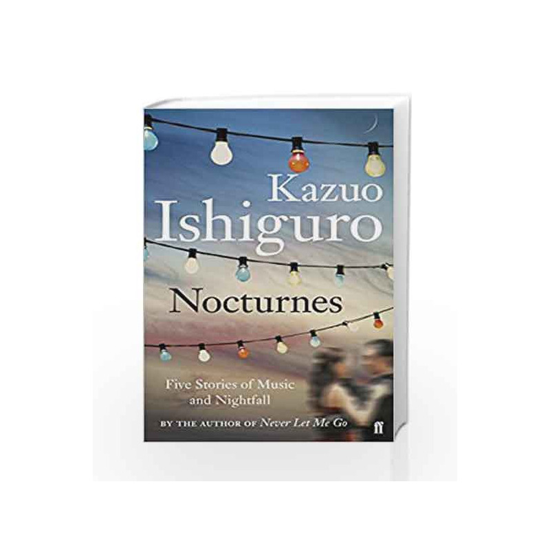 Nocturnes: Five Stories of Music and Nightfall by Kazuo Ishiguro Book-9780571245000