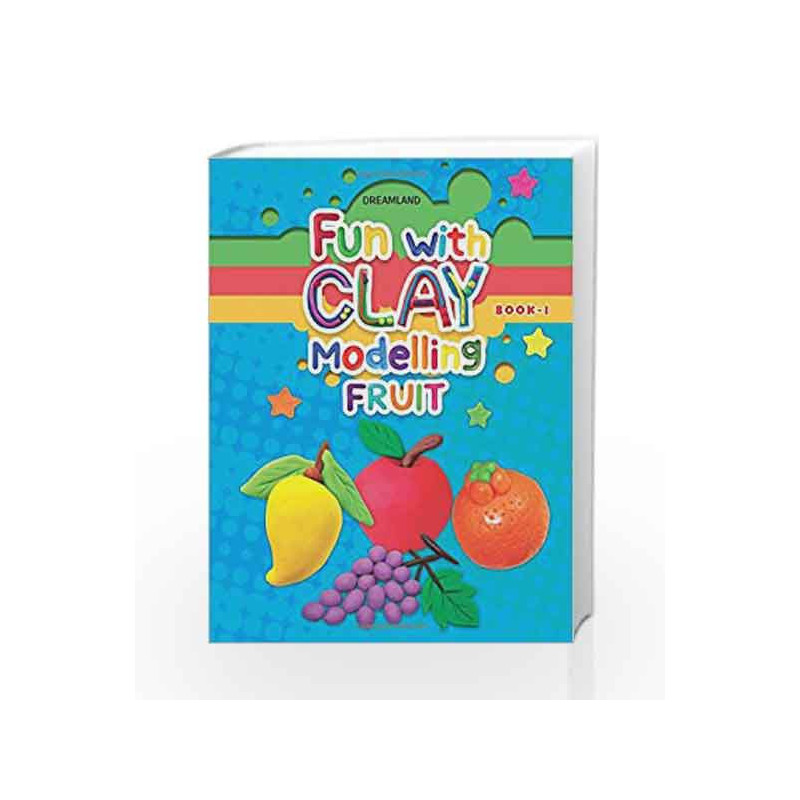 Fun with Clay Modelling Fruits by NA Book-9789350895559