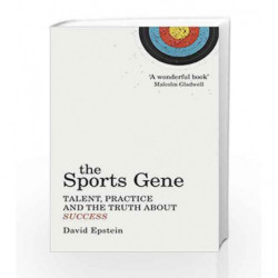 The Sports Gene: Talent, Practice and the Truth About Success by Epstein, David Book-9780224091626