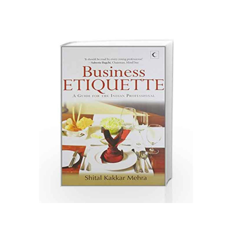 Business Etiquette : A Guide For The Indian Professional by MEHRA SHITAL KAKKAR Book-9789350291085