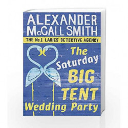 The Saturday Big Tent Wedding Party: 12 (No. 1 Ladies' Detective Agency) by Alexander McCall Smith Book-9780349123134