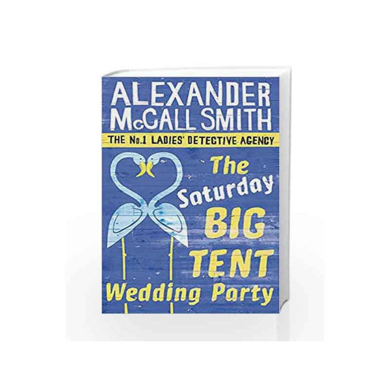 The Saturday Big Tent Wedding Party: 12 (No. 1 Ladies' Detective Agency) by Alexander McCall Smith Book-9780349123134