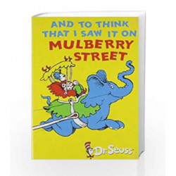 And to Think that I Saw it on Mulberry Street by SEUSS DR Book-9780007865178