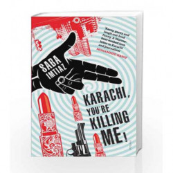 Karachi, You're Killing Me! by Saba Imtiaz Book-9788184004601