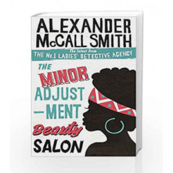 The Minor Adjustment Beauty Salon (No. 1 Ladies' Detective Agency) by Alexander McCall Smith Book-9780349139289