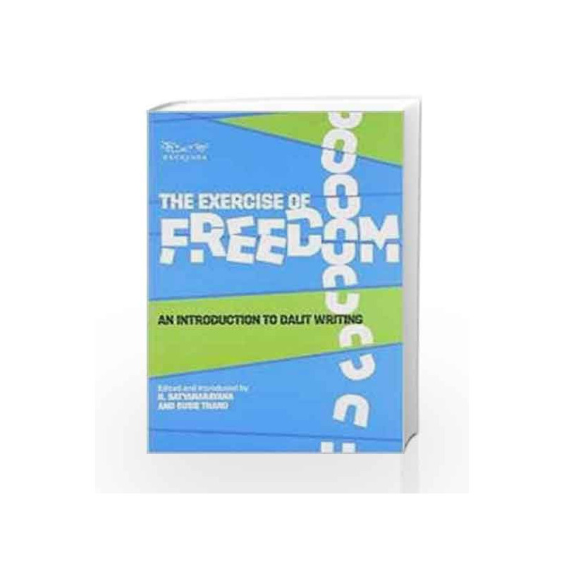 The Exercise of Freedom: An Introduction to Dalit Writing by Satyanarayana, K. Book-9788189059613