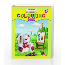 My Creative Colouring Book - 5 (My Creative Colouring Books) by NA Book-9788184513516