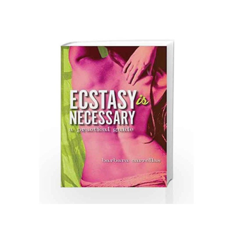 Ecstasy is Necessary: A Practical Guide by CARRELLAS BARBARA Book-9789381431337
