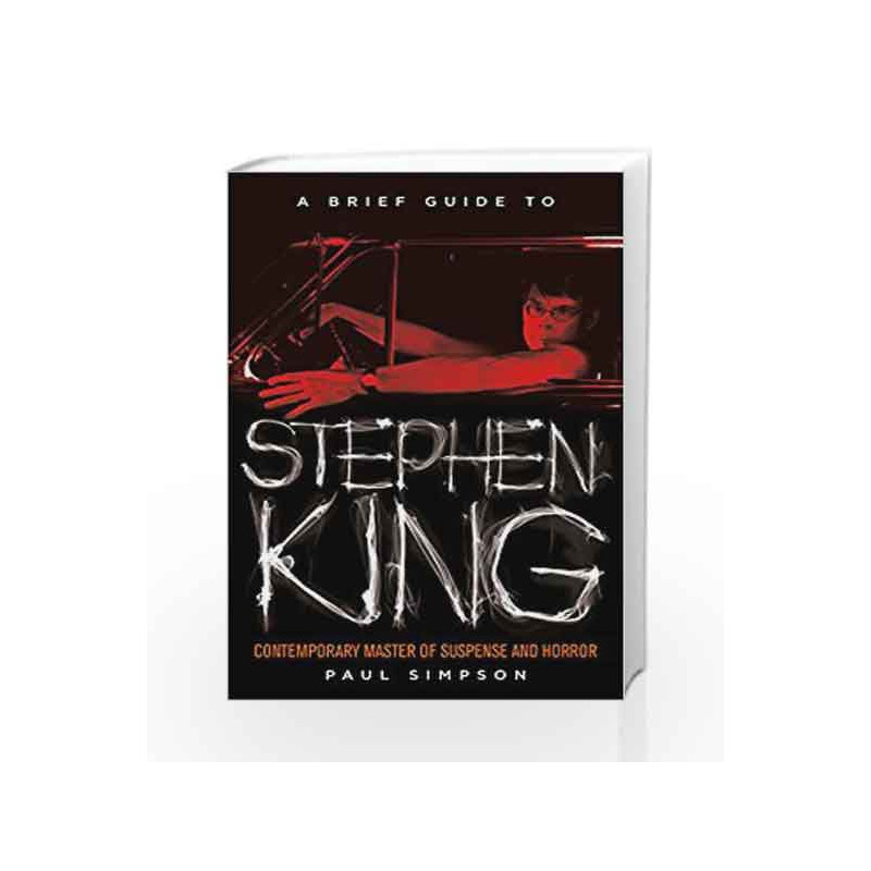 A Brief Guide to Stephen King (Brief Histories) by Paul Simpson Book-9781472110602