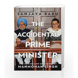 The Accidental Prime Minister: The Making and Unmaking of Manmohan Singh by Sanjaya Baru Book-9780670086740