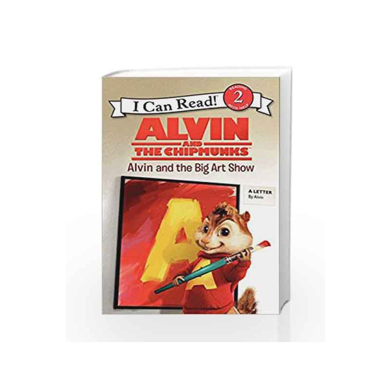 Alvin and the Chipmunk: Alvin and the Big Art Show (I Can Read Level 2) by Huelin, Jodi Book-9780062252258