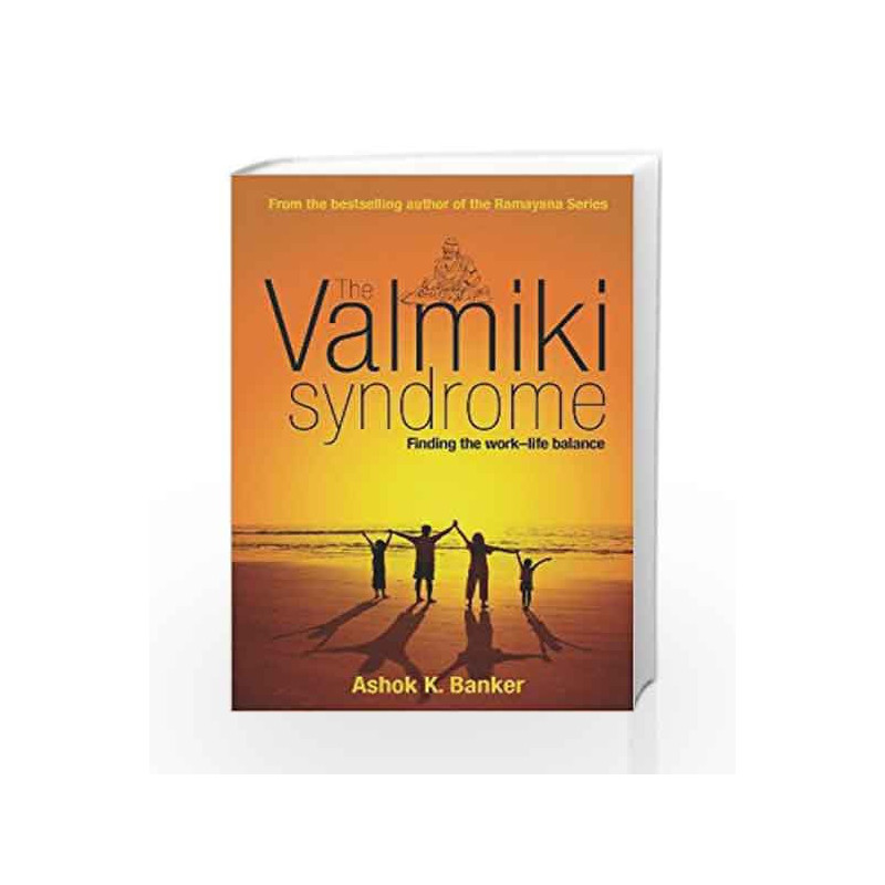 The Valmiki Syndrome: Finding the work life balance by Banker, Ashok K. Book-9788184001419