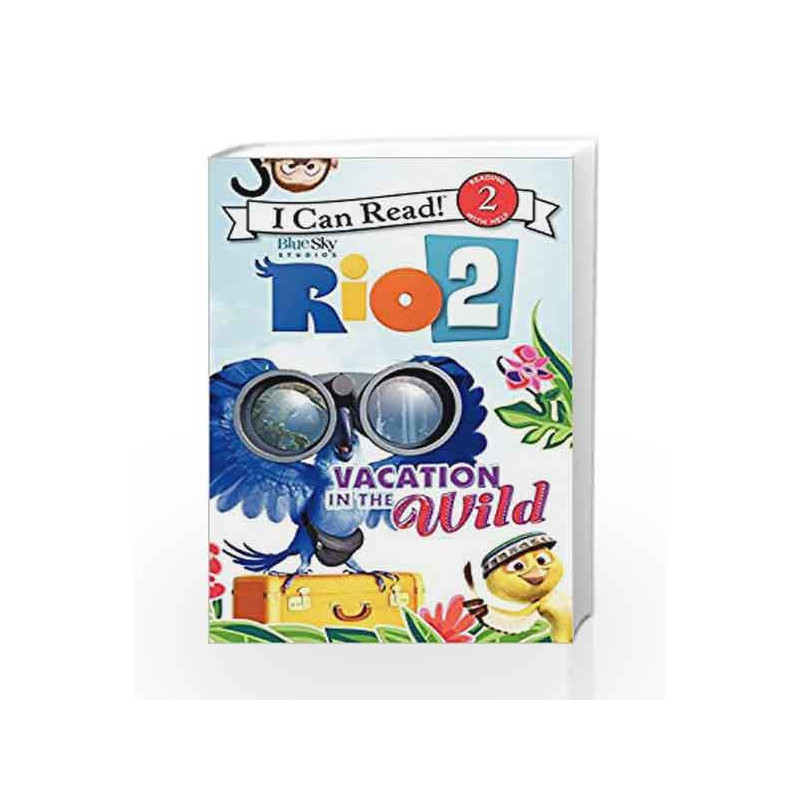 Rio 2: Vacation in the Wild (I Can Read Level 2) by HAPKA CATHERINE Book-9780062284990