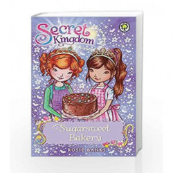 Sugarsweet Bakery: Book 8 (Secret Kingdom) by Rosie Banks Book-9781408323779