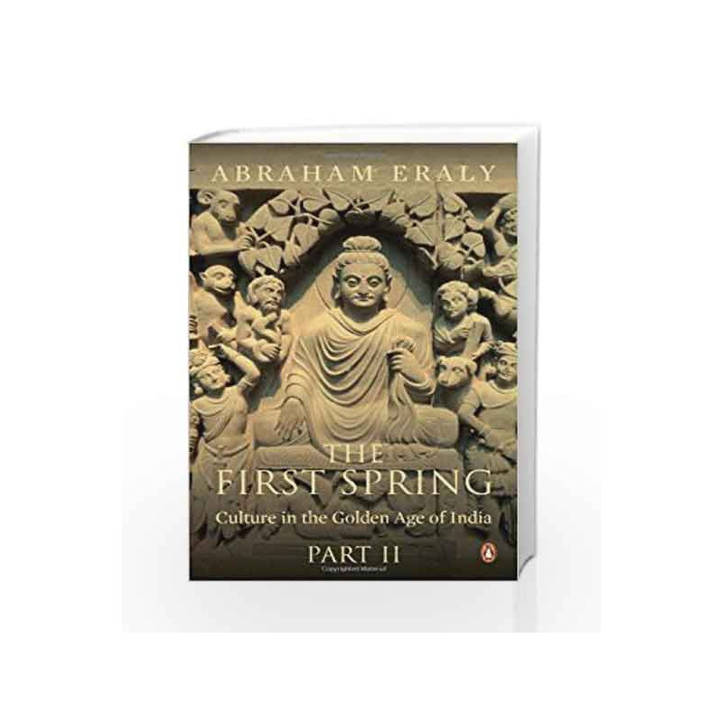 The First Spring: Culture in the Golden Age of India - Part 2 by Eraly, Abraham Book-9780143422891