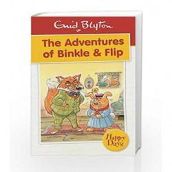 The Adventures of Binkle & Flip (Enid Blyton: Happy Days) by Enid Blyton Book-9780753725801