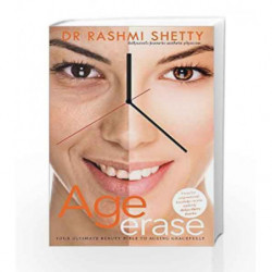 Age Erase: Your Ultimate Beauty Bible to Ageing Gracefully by Dr. Rashmi Shetty Book-9788184005165