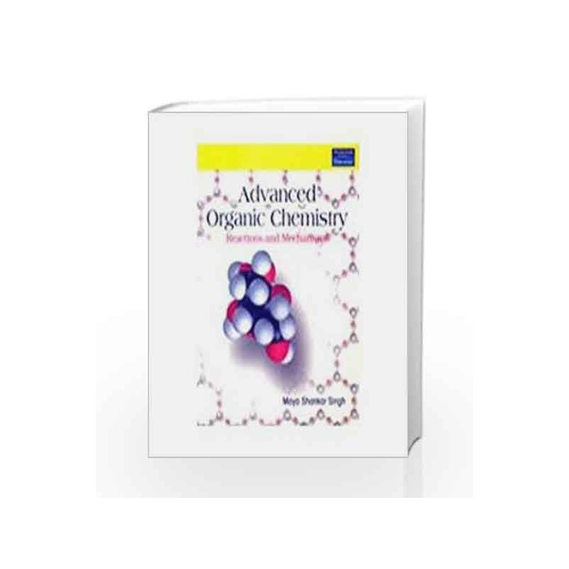 Advanced Organic Chemistry: Reactions and Mechanisms, 1e by SINGH Book-9788131711071