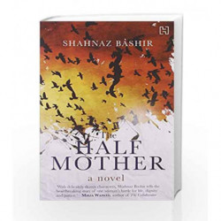 The Half Mother: A Novel by Bashir,Shahnaz Book-9789350097885