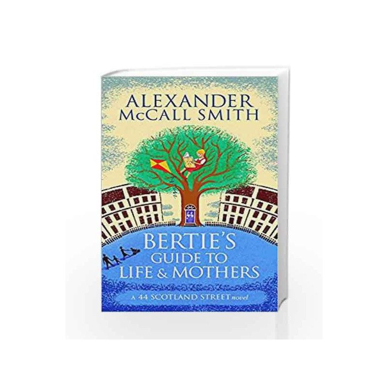 Bertie's Guide to Life and Mothers (44 Scotland Street) by Alexander McCall Smith Book-9780349140063