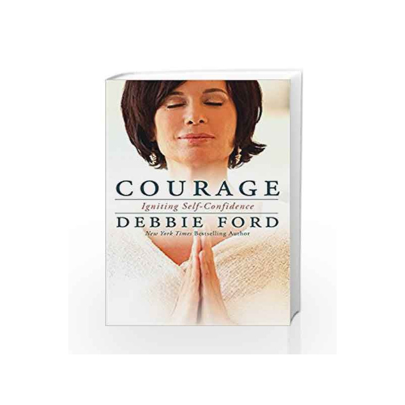 Courage: Igniting Self-Confidence by Debbie Ford Book-9780062068989