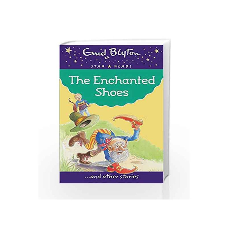 The Enchanted Shoes (Enid Blyton: Star Reads Series 2) by Enid Blyton Book-9780753726518