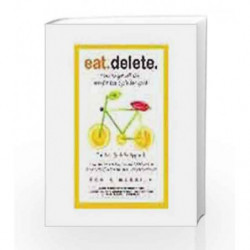 Eat Delete : The Anti-Quick Fix Approach by Pooja Makhija Book-9789350294413