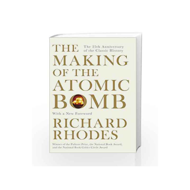 The Making Of The Atomic Bomb By Richard Rhodes Buy Online The Making Of The Atomic Bomb Re Issue Edition 1 July 12 Book At Best Price In India Madrasshoppe Com
