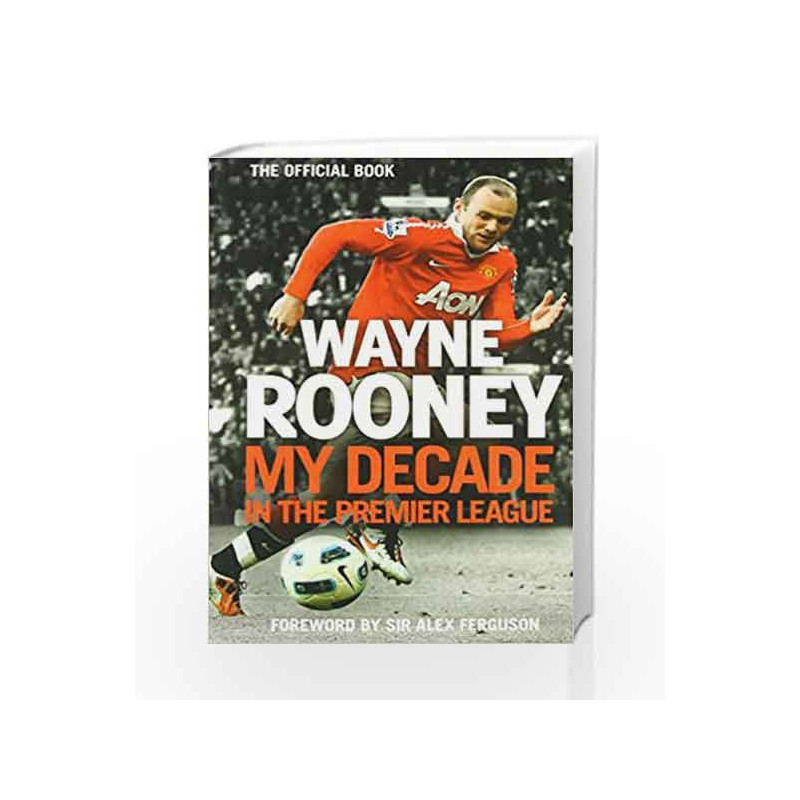 Wayne Roone: My Decade in the Premier League by Wayne Rooney Book-9780007490578
