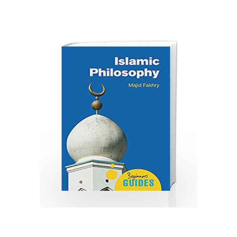 Islamic Philosophy: A Beginner's Guide (Beginner's Guides) by Fakhry, Majid Book-