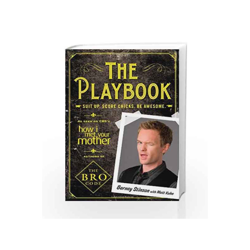 The Playbook: Suit up. Score chicks. Be awesome. by Barney Stinson Book-9781439196830
