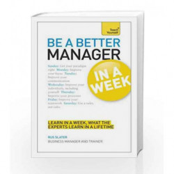 Be a Better Manager in a Week: Teach Yourself (Teach Yourself: In a Week) by Rus Slater Book-9781444183924
