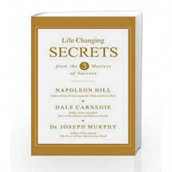 Life Changing Secrets from the three Masters of Success by Napoleon Hill, Dale Carnegie and Joseph Murphy Book-9788183224819