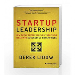 Startup Leadership: How Savvy Entrepreneurs Turn Their Ideas into Successful Enterprises by Derek Lidow Book-9788126550272