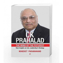 CK Prahalad: The Mind of the Futurist Rare Insights on Life, Leadership & Strategy by Paramanand Book-9789384030315