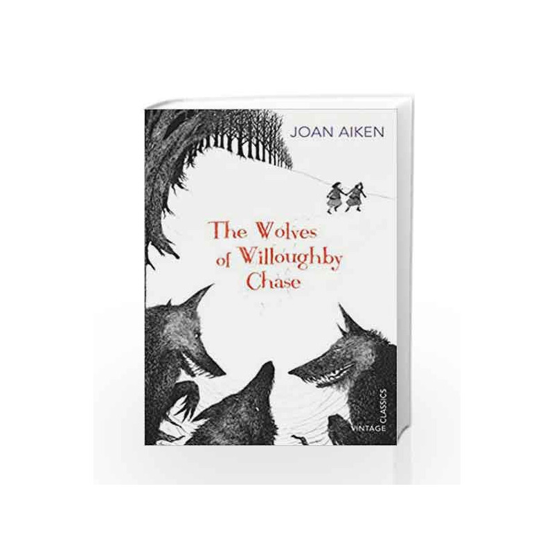 The Wolves of Willoughby Chase (Vintage Childrens Classics) by Joan Aiken Book-9780099572879