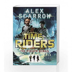 The Pirate Kings - Book 7 (TimeRiders) by Alex Scarrow Book-9780141337180