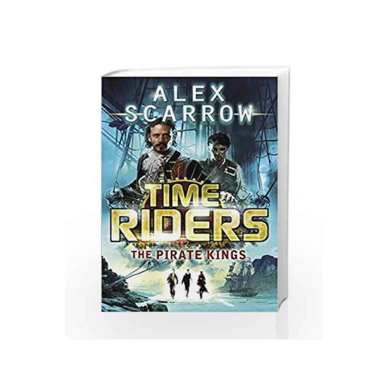 The Pirate Kings - Book 7 (TimeRiders) by Alex Scarrow Book-9780141337180