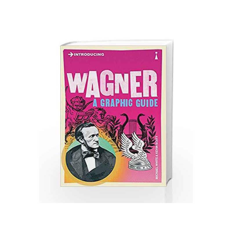 Introducing Wagner: A Graphic Guide by White, Michael Book-9781848315099