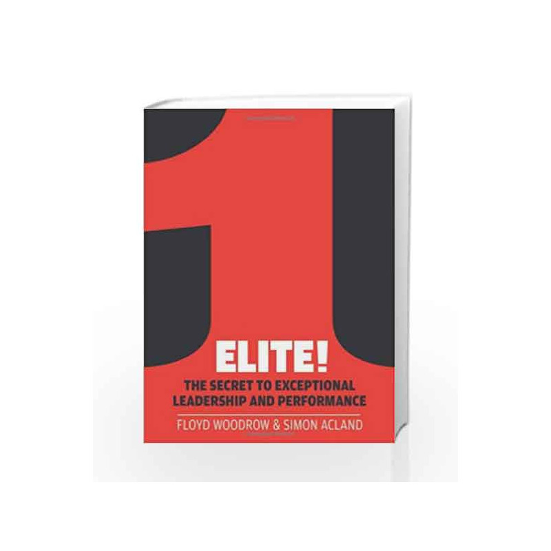 Elite!: The Secret to Exceptional Leadership and Performance by Floyd Woodrow Book-9781908739452