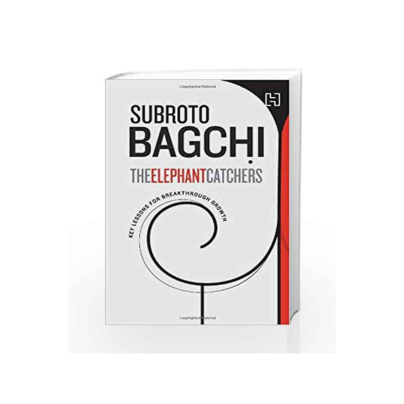 The Elephant Catchers: Key Lessons for Breakthrough Growth by Subroto Bagchi Book-9789350095836
