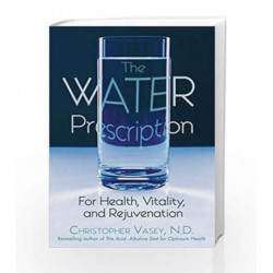 The Water Prescription: For Health, Vitality, and Rejuvenation by VASEY CHRISTOPHER Book-9781594770951