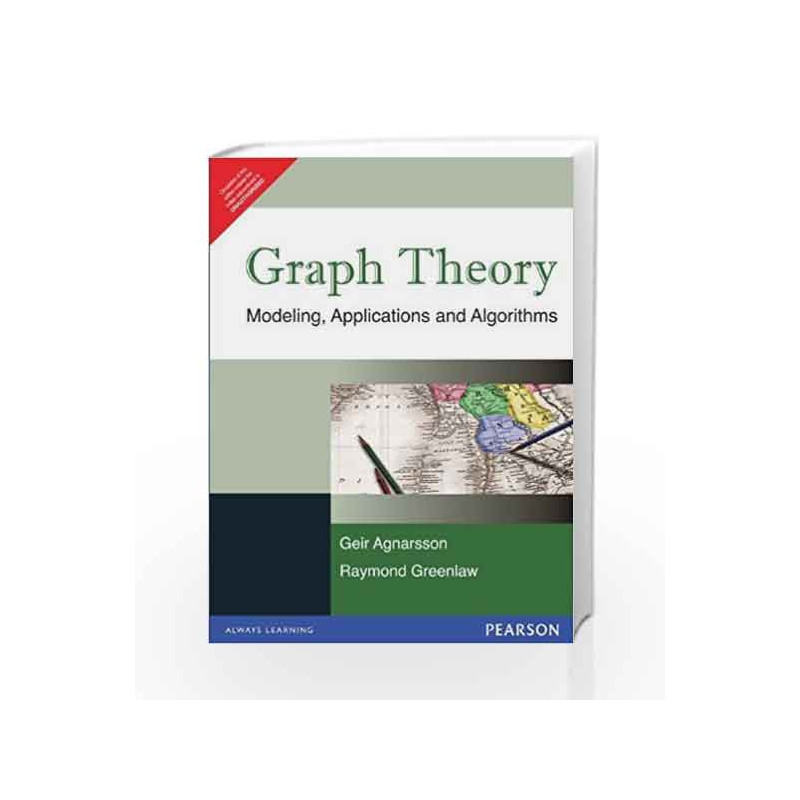 Graph Theory: Modeling, Applications and Algorithms, 1e by Agnarsson Book-9788131717288