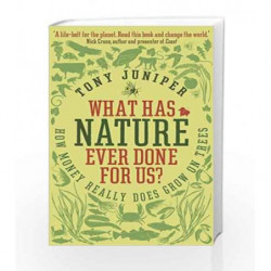 What Has Nature Ever Done For Us?: How Money Really Does Grow On Trees by Tony Juniper Book-9781846685606