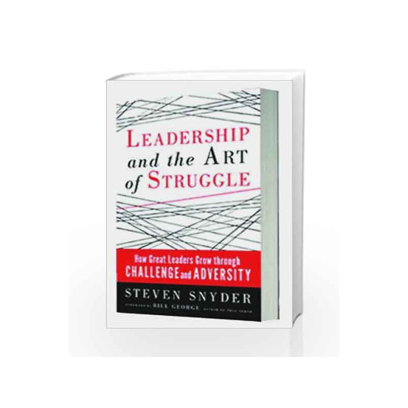 Leadership and the Art of Struggle by Steven Snyder Book-9781626561168