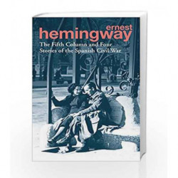 The Fifth Column and Four Stories of the Spanish Civil War by Ernest Hemingway Book-9780099586623