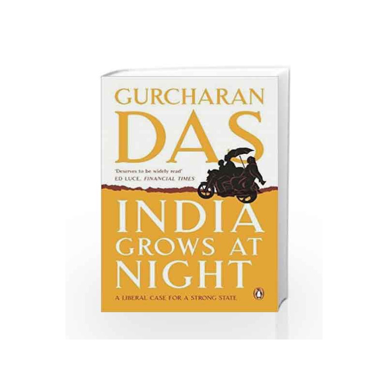 India Grows at Night: A Liberal Case for a Strong State by Gurcharan Das Book-9780143421078
