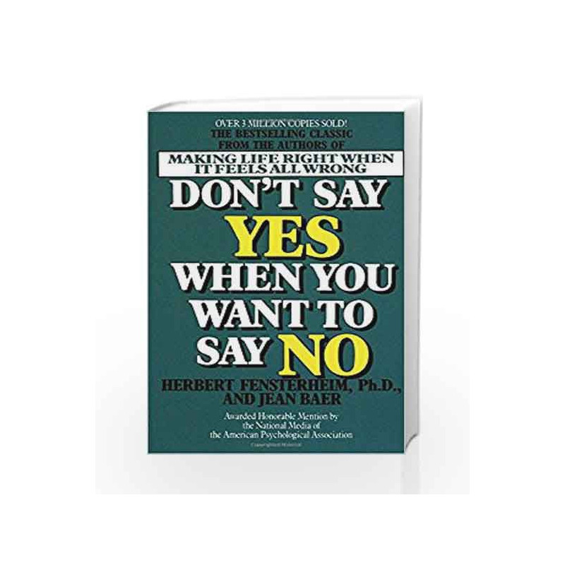 Don't Say Yes When You Want to Say No: Making Life Right When It Feels All Wrong by FENSTERHEIM HERBERT Book-9780440154136